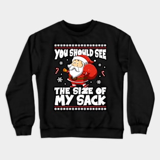 You Should See The Size Of My Sack Crewneck Sweatshirt